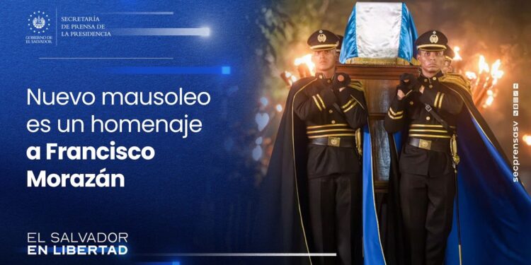 Gobierno del Presidente Nayib Bukele rinde honores a Francisco Morazán con nuevo mausoleo