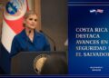 «El Salvador le ha demostrado al mundo entero que sí es posible»: presidente de Costa Rica